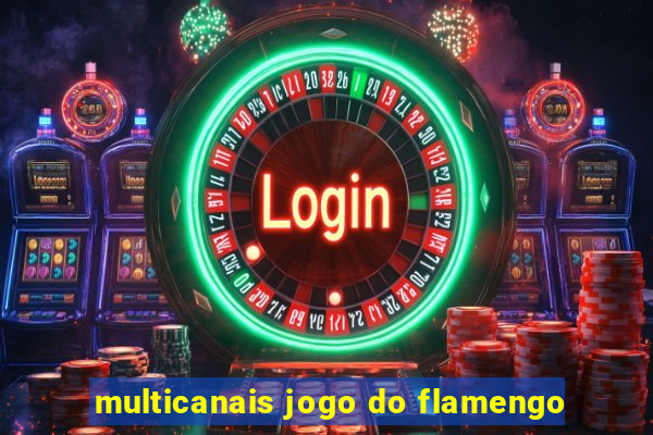 multicanais jogo do flamengo